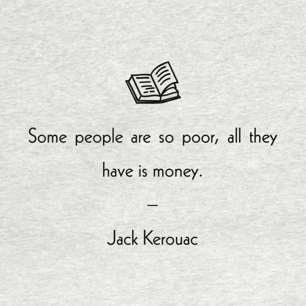 Some People Are So Poor, All They Have Is Money by TeeTime